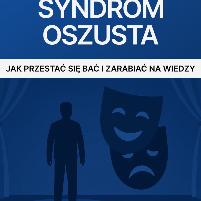 Syndrom Oszusta - Jak przestać się bać i zacząć zarabiać na wiedzy